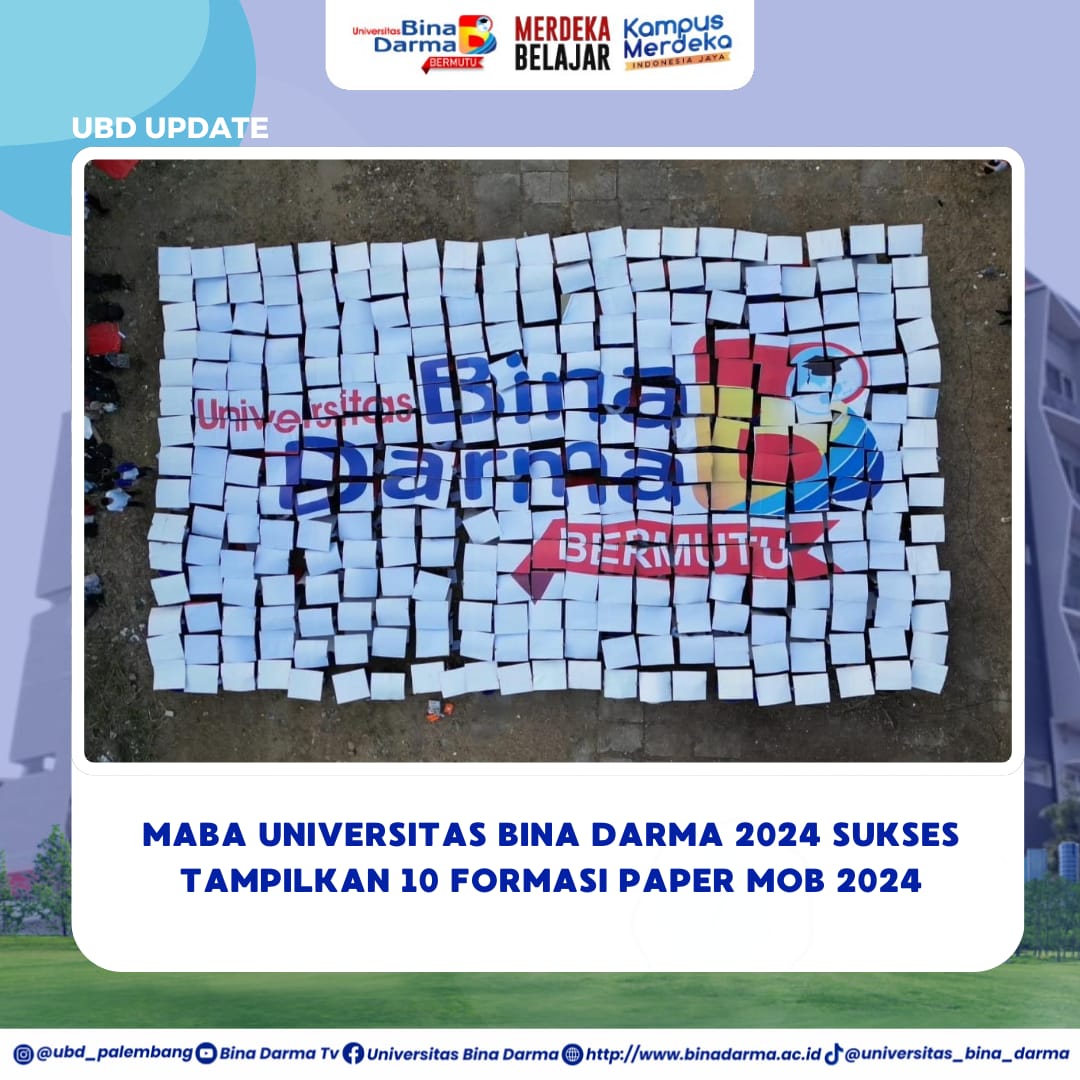 MABA UNIVERSITAS BINA DARMA 2024 SUKSES TAMPILKAN 10 FORMASI PAPER MOB 2024